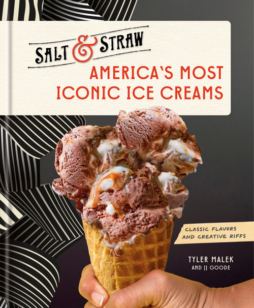 America's Most Iconic Ice Creams: A Salt & Straw Cookbook (Classic Flavors and Creative Riffs) by Tyler Malek, JJ Goode, 9780593582107