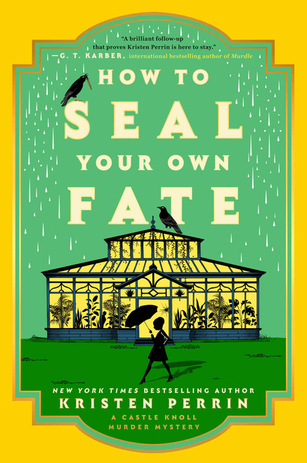 How to Seal Your Own Fate (A Novel) by Kristen Perrin, 9780593474044