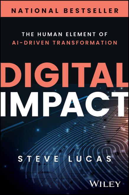 Digital Impact (The Human Element of AI-Driven Transformation) by Steve Lucas, 9781394295241