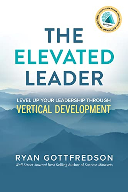 The Elevated Leader (Level Up Your Leadership Through Vertical Development) by Ryan Gottfredson, 9781631958915