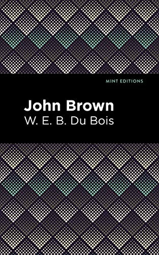John Brown - 9781513266442 by W. E. B. Du Bois, Mint Editions, 9781513266442