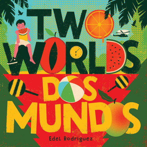 Two Worlds (Dos mundos) (A First Picture Book of English and Spanish Words) by Edel Rodriguez, 9781419764950