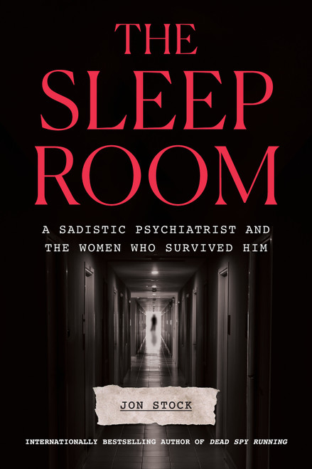 The Sleep Room (A Sadistic Psychiatrist and the Women Who Survived Him) by Jon Stock, 9781419774478