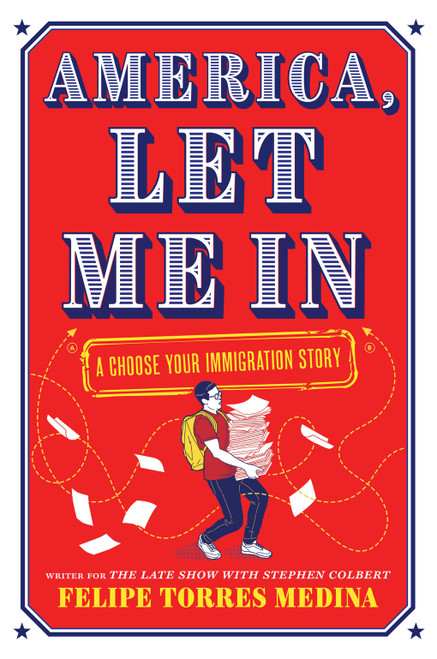 America, Let Me In (A Choose Your Immigration Story) by Felipe Torres Medina, 9781419776397