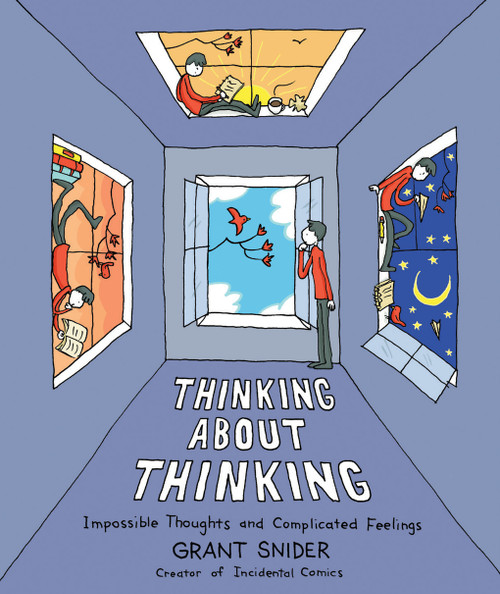 Thinking About Thinking (Impossible Thoughts and Complicated Feelings) by Grant Snider, 9781419776588