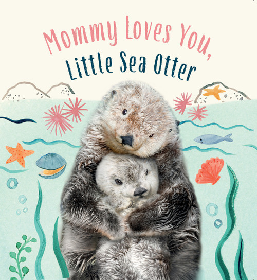 Mommy Loves You, Little Sea Otter (A Board Book) by Amanda Wood, Bec Winnel, Vikki Chu, 9781419776960
