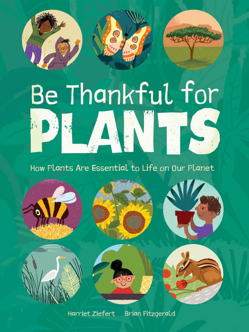 Be Thankful for Plants by Harriet Ziefert, Brian Fitzgerald, 9781636551333