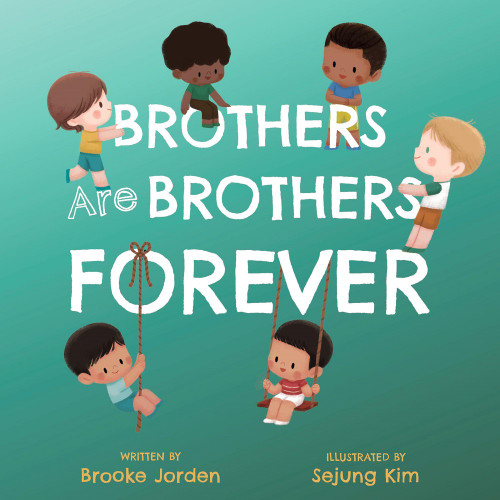 Brothers Are Brothers Forever (A Board Book about Sibling Love) by Brooke Jorden, Sejung Kim, 9781641708661