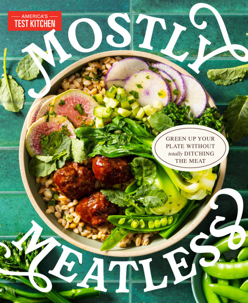 Mostly Meatless (Green Up Your Plate Without Totally Ditching the Meat) by America's Test Kitchen, 9781954210721