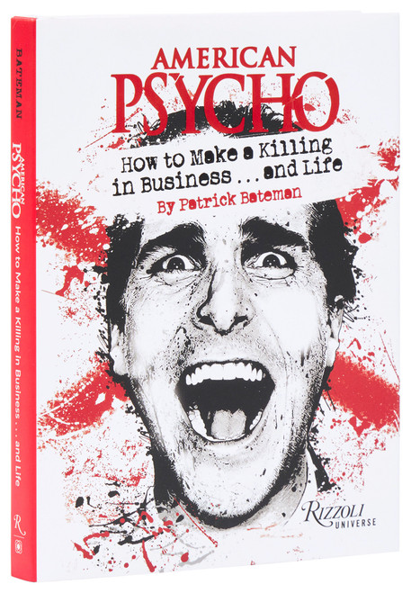 American Psycho: How to Make a Killing in Business...and Life (by Patrick Bateman) by Patrick Bateman, Robb Pearlman, 9780789345745