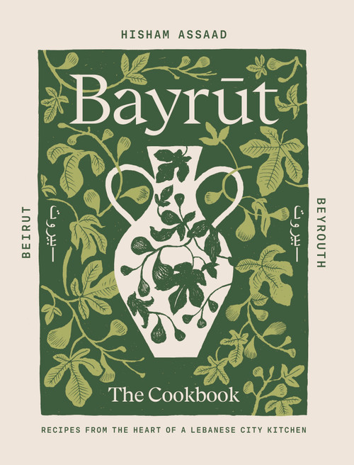 Bayrut: The Cookbook (Recipes from the Heart of a Lebanese City Kitchen) by Hisham Assaad, 9781923239043