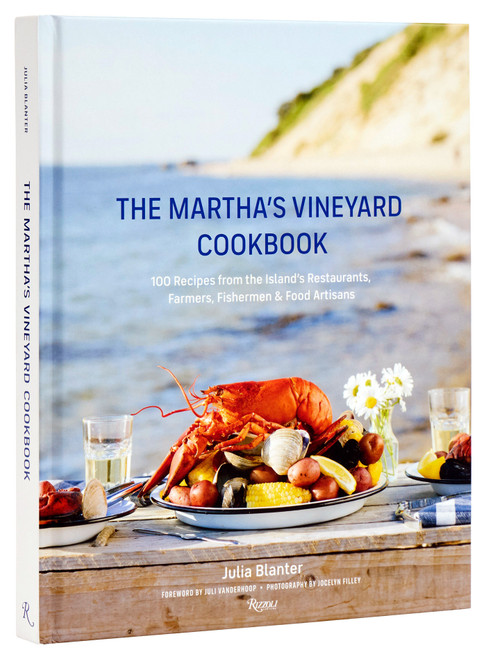 The Martha's Vineyard Cookbook (100 Recipes from the Island's Restaurants, Farmers, Fishermen & Food Artisans) by Julia Blanter, Juli Vanderhoop, 9780847829774