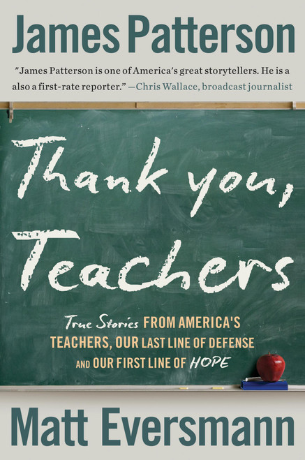 Thank You, Teachers (True Stories from America's Teachers, Our Last Line of Defense and Our First Line of Hope) - 9780316586191 by James Patterson, Matt Eversmann, Chris Mooney