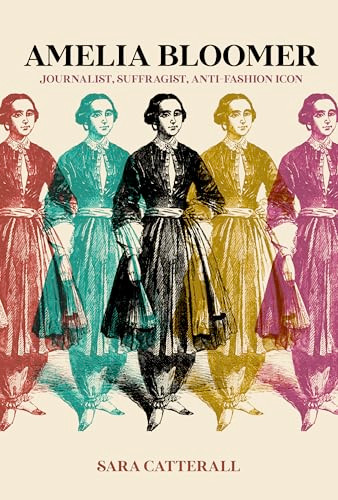 Amelia Bloomer (Journalist, Suffragist, Anti-Fashion Icon) by Sara Catterall, 9781953368898