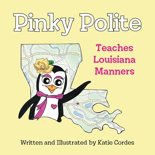 Pinky Polite Teaches Louisiana Manners by Katie Cordes, Katie Cordes, 9781455628025