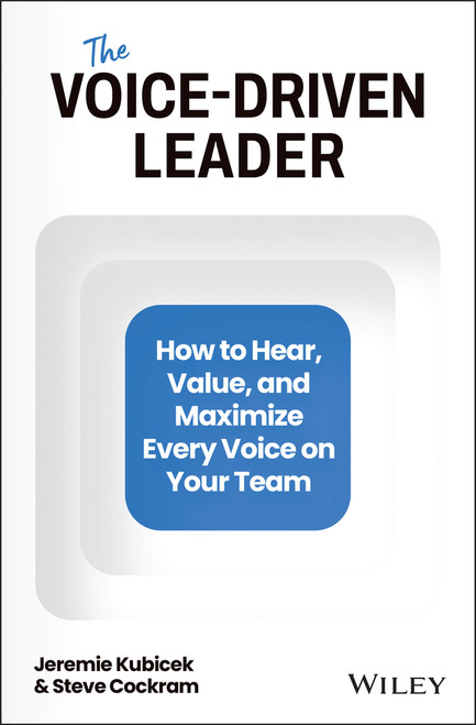 The Voice-Driven Leader (How to Hear, Value, and Maximize Every Voice on Your Team) by Jeremie Kubicek, Steve Cockram, 9781394150663