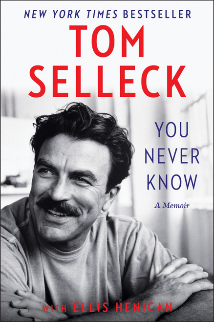 You Never Know (A Memoir) - 9780062945778 by Tom Selleck, Ellis Henican, 9780062945778