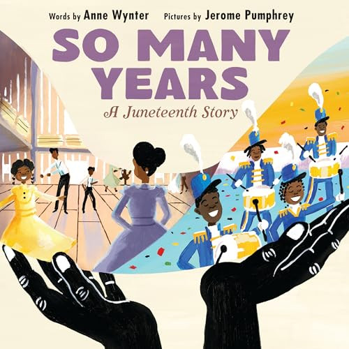 So Many Years (A Juneteenth Story) by Anne Wynter, Jerome Pumphrey, 9780063081147