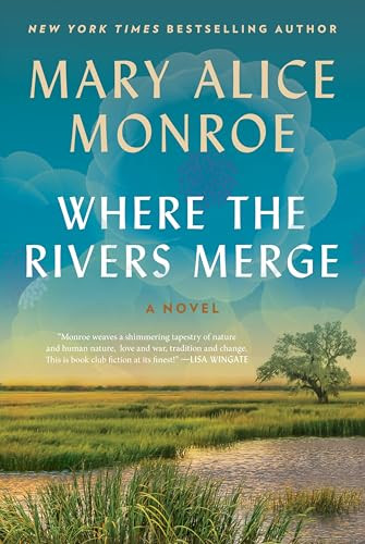Where the Rivers Merge (A Novel) by Mary Alice Monroe, 9780063249424