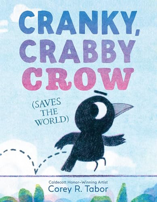 Cranky, Crabby Crow (Saves the World) by Corey R. Tabor, Corey R. Tabor, 9780063373587