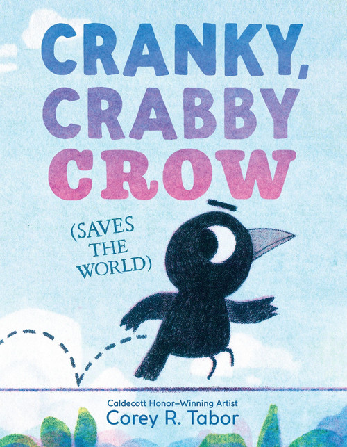 Cranky, Crabby Crow (Saves the World) by Corey R. Tabor, Corey R. Tabor, 9780063373587