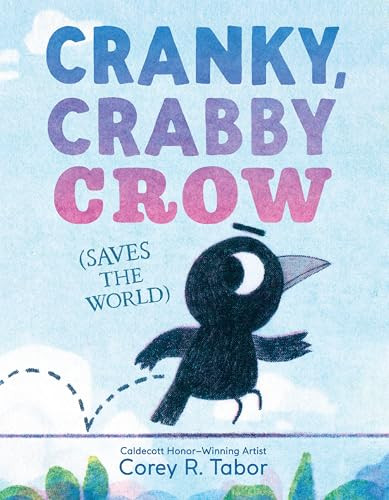 Cranky, Crabby Crow (Saves the World) by Corey R. Tabor, Corey R. Tabor, 9780063373587