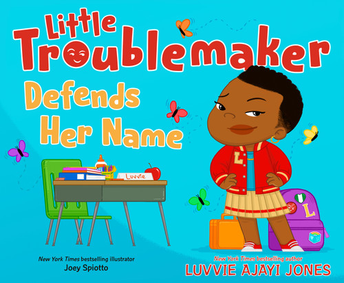 Little Troublemaker Defends Her Name by Luvvie Ajayi Jones, Joey Spiotto, 9780593694251