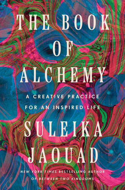 The Book of Alchemy (A Creative Practice for an Inspired Life) by Suleika Jaouad, 9780593734636
