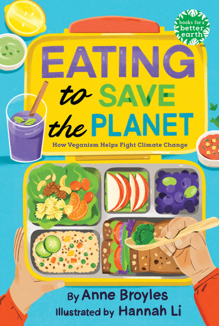 Eating to Save the Planet (How Veganism Helps Fight Climate Change) by Anne Broyles, Hannah Li, 9780823452262
