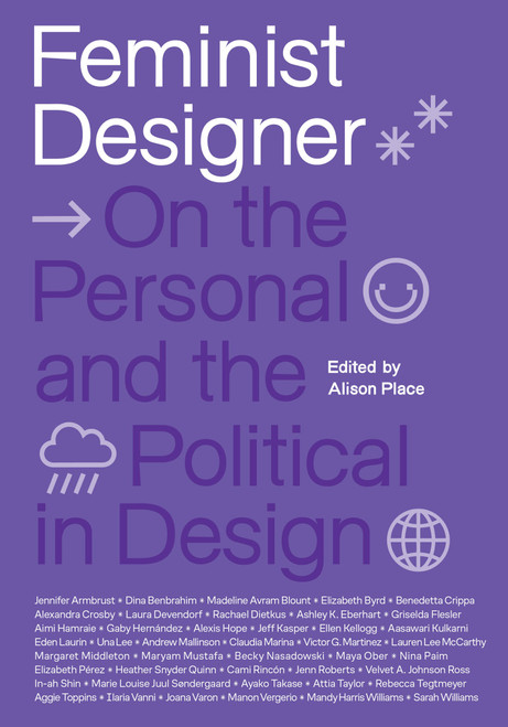 Feminist Designer (On the Personal and the Political in Design) - 9780262553018 by Alison Place, 9780262553018
