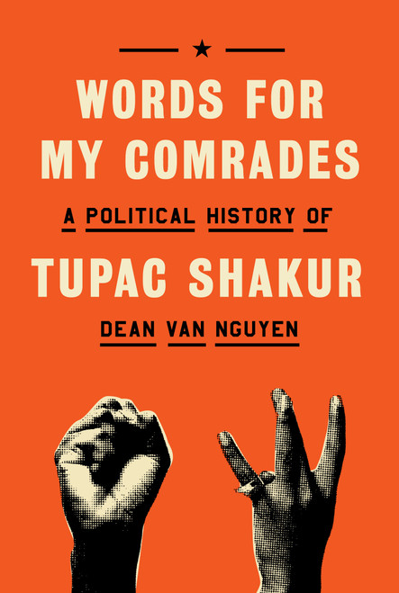 Words for My Comrades (A Political History of Tupac Shakur) by Dean Van Nguyen, 9780385550024