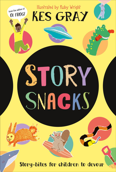 Story Snacks (Story-bits for Children to Devour) by Kes Gray, Ruby Wright, 9780593964163