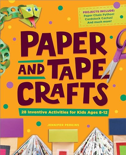 Paper and Tape Crafts (28 Inventive Activities for Kids Ages 8-12) by Jennifer Perkins, 9798886080551
