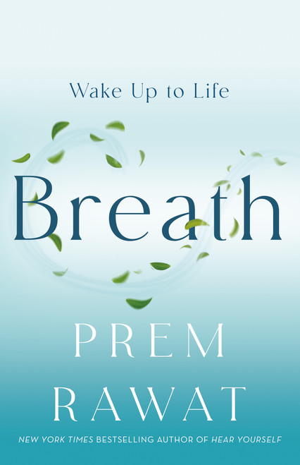 Breath (Wake Up to Life) by Prem Rawat, 9781250366757