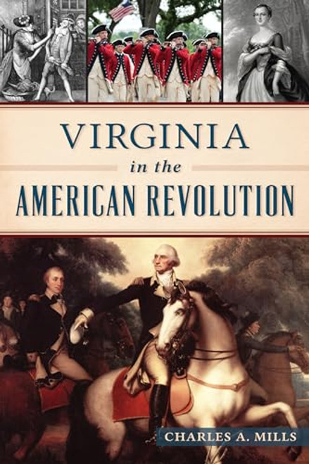 Virginia in the American Revolution by Charles A. Mills, 9781467157445