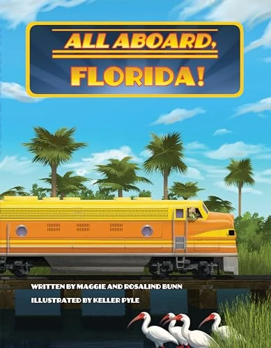 All Aboard, Florida! by Maggie Bunn, Rosalind Bunn, HARRISON KELLER PYLE, 9781455627646