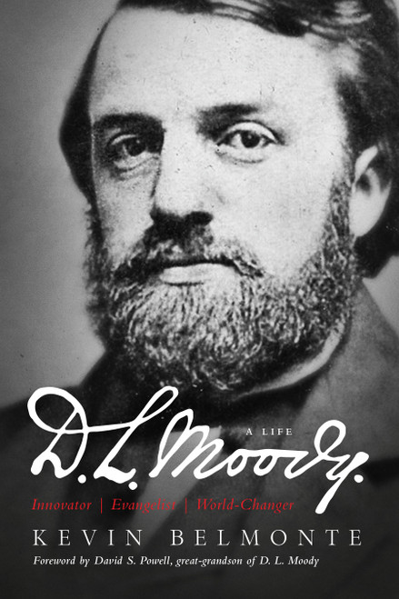 D.L. Moody - A Life (Innovator, Evangelist, World Changer) - 9780802436061 by Kevin Belmonte, David S Powell, 9780802436061