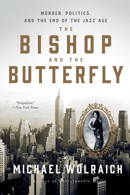The Bishop and the Butterfly (Murder, Politics, and the End of the Jazz Age) - 9781454956921 by Michael Wolraich, 9781454956921