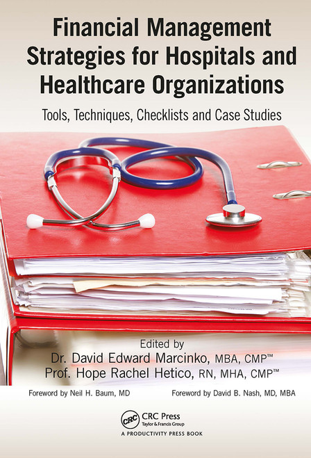 Financial Management Strategies for Hospitals and Healthcare Organizations (Tools, Techniques, Checklists and Case Studies) - 9781032921198 by David Edward Marcinko, Hope Rachel Hertico, 9781032921198