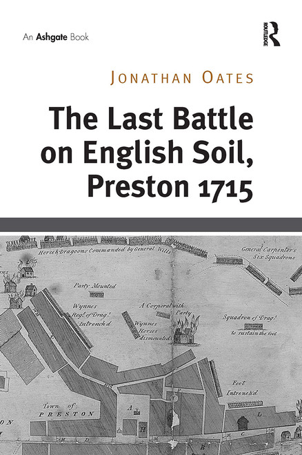 The Last Battle on English Soil, Preston 1715 by Jonathan Oates, 9781032924441