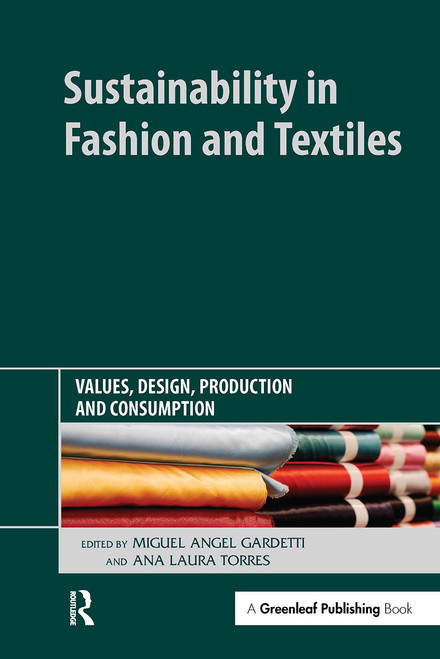 Sustainability in Fashion and Textiles (Values, Design, Production and Consumption) by Miguel Angel Gardetti, Ana Laura Torres, 9781032920269
