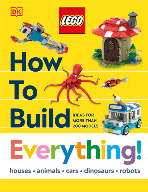LEGO How to Build Everything! by Jessica Farrell, Hannah Dolan, Nate Dias, 9780593965870