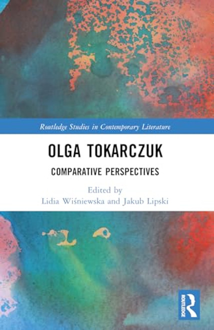 Olga Tokarczuk (Comparative Perspectives) by Lidia Wiśniewska, Jakub Lipski, 9781032439280