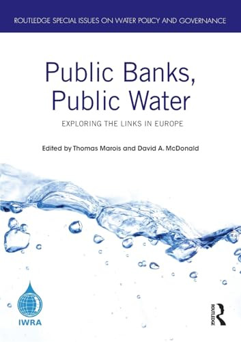 Public Banks, Public Water (Exploring the Links in Europe) by Thomas Marois, David A. McDonald, 9781032382784