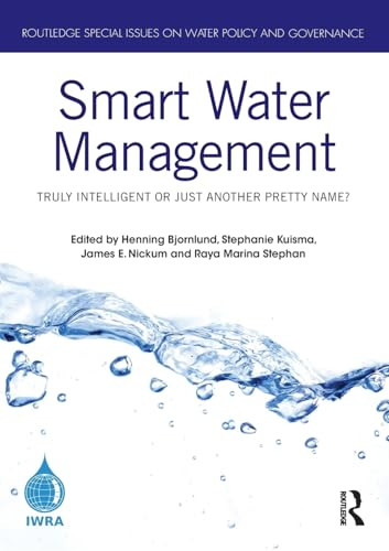 Smart Water Management (Truly Intelligent or Just Another Pretty Name?) by Henning Bjornlund, Stephanie Kuisma, James E. Nickum, Raya Marina Stephan, 9781032345741