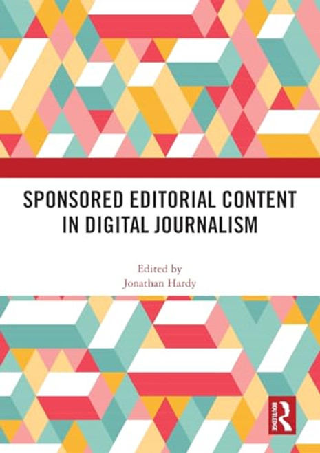 Sponsored Editorial Content in Digital Journalism by Jonathan Hardy, 9781032453552
