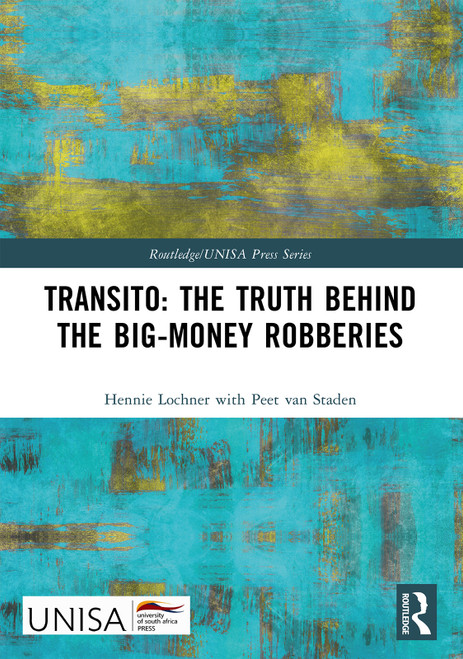 Transito: The Truth behind the Big-Money Robberies by Hennie Lochner, Peet van Staden, 9781032434483