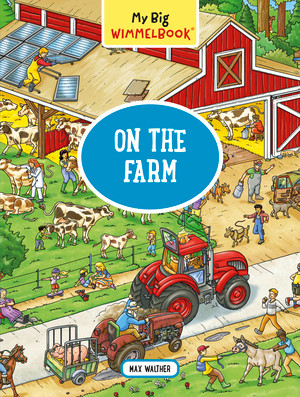 My Big Wimmelbook®-On the Farm (A Look-and-Find Book (Kids Tell the Story)) by Max Walther, 9781615195015