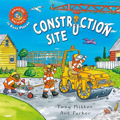 Amazing Machines In Busy Places: Construction Site by Tony Mitton, 9780753478547