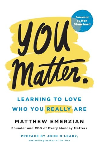 You Matter. (Learning to Love Who You Really Are) - 9781250396785 by Matthew Emerzian, Ken Blanchard, John O'Leary, 9781250396785